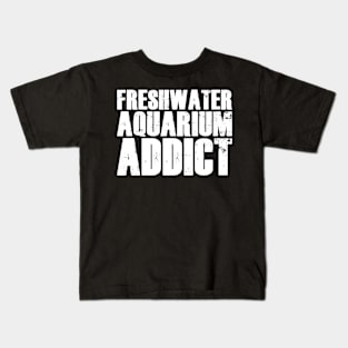 Freshwater aquarium addict | # DW Kids T-Shirt